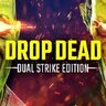 VR游戏《打僵尸：双重打击VR》Drop Dead: Dual Strike Edition VR 免费下载